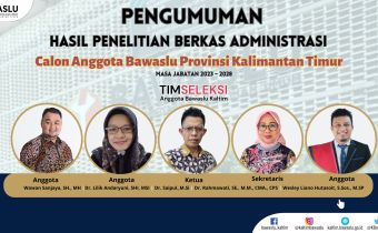 PENGUMUMAN HASIL PENELITIAN BERKAS ADMINISTRASI CALON ANGGOTA BAWASLU PROVINSI KALIMANTAN TIMUR PERIODE 2023 - 2028